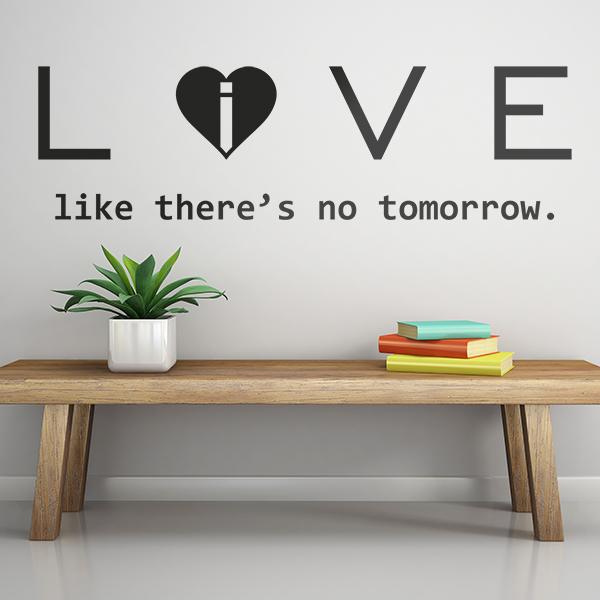 Vinilos Decorativos: Love - live like there´s no tomorrow