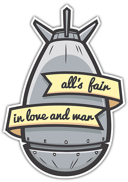 Pegatinas: All's fair in love and war