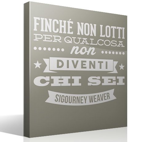 Vinilos Decorativos: Finché non lotti... Sigourney Weaver