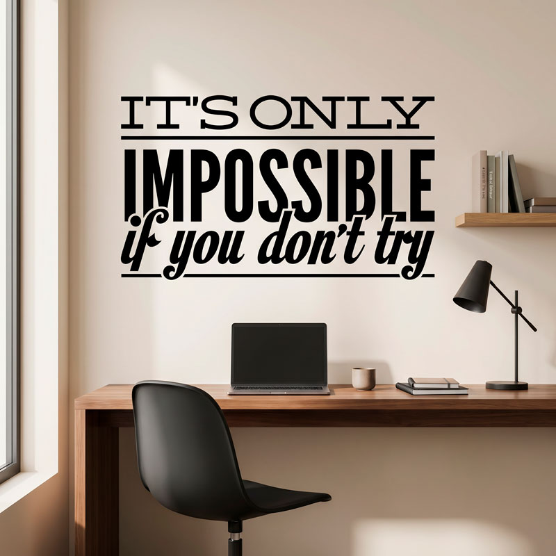Its only impossible if you dont try 5/7