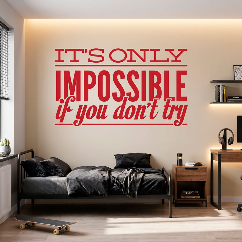 Its only impossible if you dont try 7/7