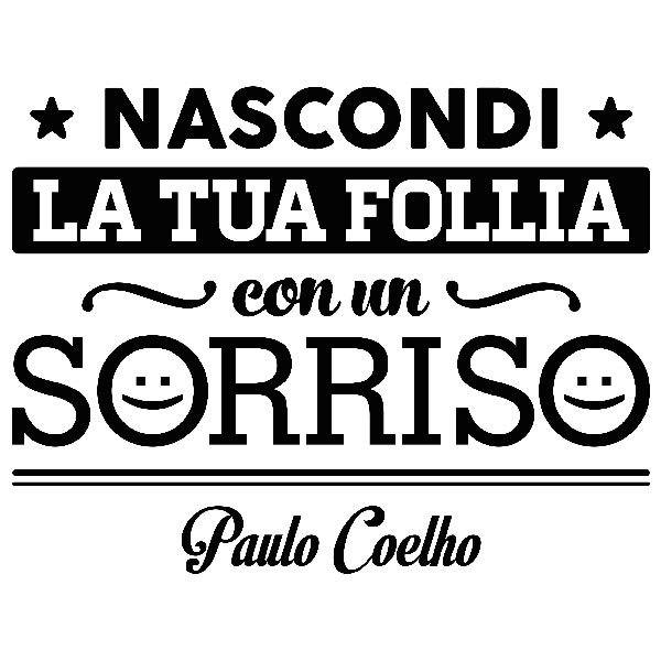 Vinilos Decorativos: Nascondi la tua follia... Paulo Coelho