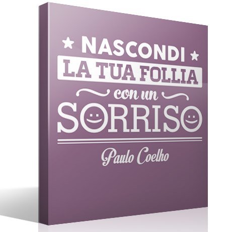 Vinilos Decorativos: Nascondi la tua follia... Paulo Coelho