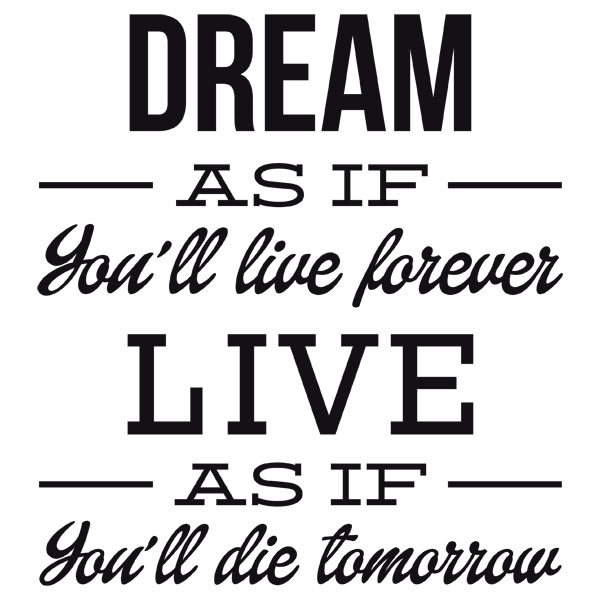 Vinilos Decorativos: Dream as if you´ll live forever