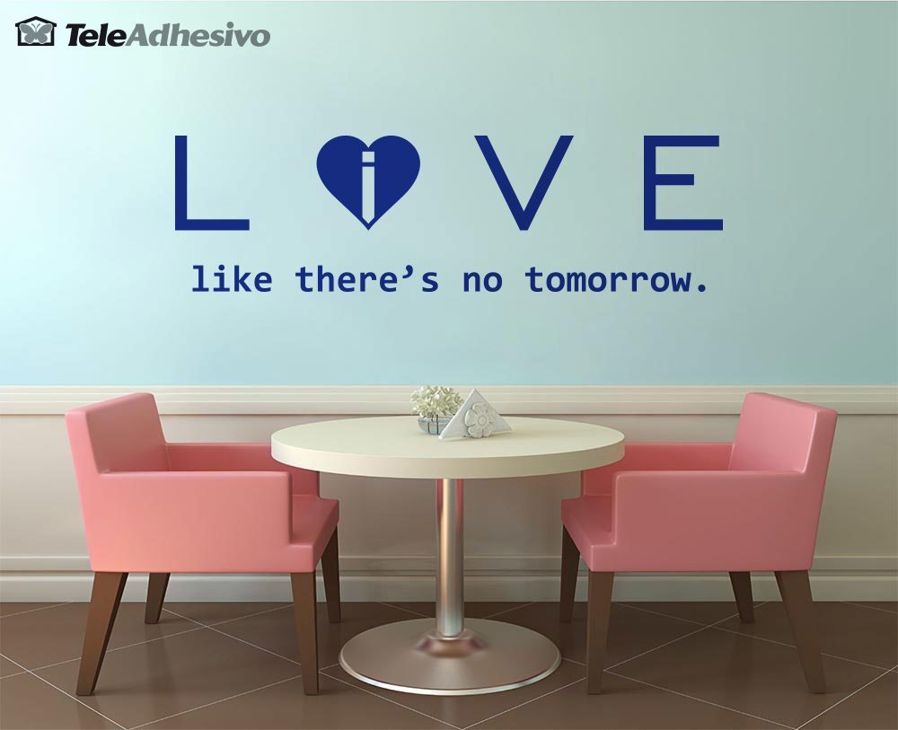 Vinilos Decorativos: Love - live like there´s no tomorrow