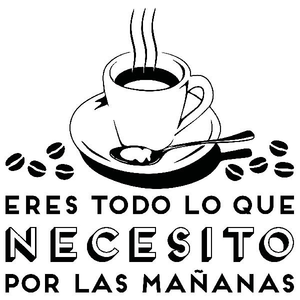 Vinilos Decorativos: Eres todo lo que necesito - Café