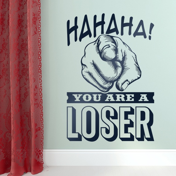 Vinilos Decorativos: Hahaha, you are a loser 0