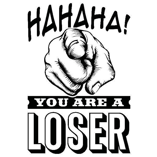 Vinilos Decorativos: Hahaha, you are a loser