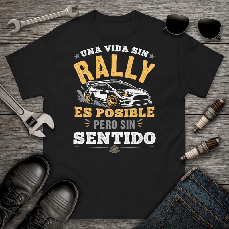 Camisetas: Una Vida Sin Rally Es Posible Pero Sin Sentido