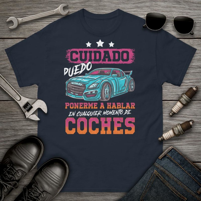 Camisetas: Cuidado Puedo Hablar De Coches Tuning