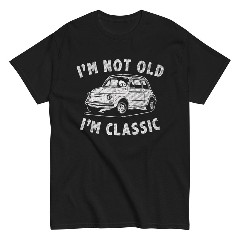 Camisetas: IM NOT OLD IM CLASSIC