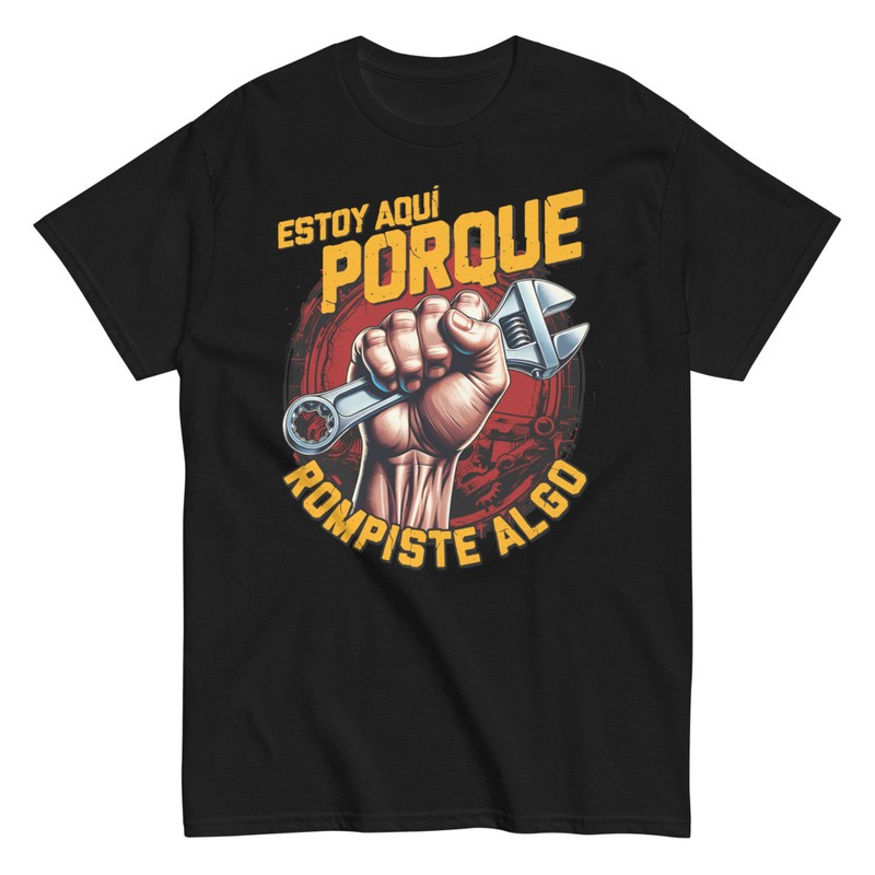 Camisetas: Estoy Aquí Porque Rompiste Algo