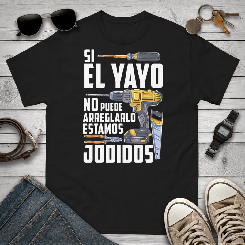 Camisetas: Si El Yayo No Puede Arreglarlo