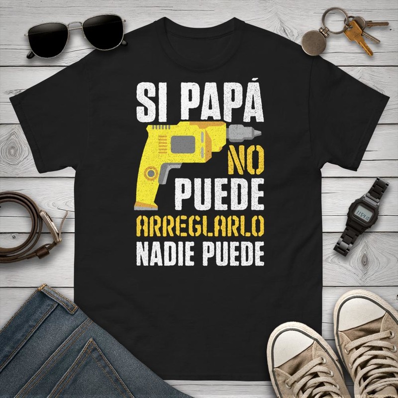 Camisetas: Si Papá No Puede Arreglarlo Nadie Puede