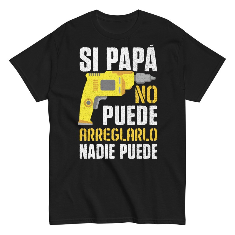 Camisetas: Si Papá No Puede Arreglarlo Nadie Puede