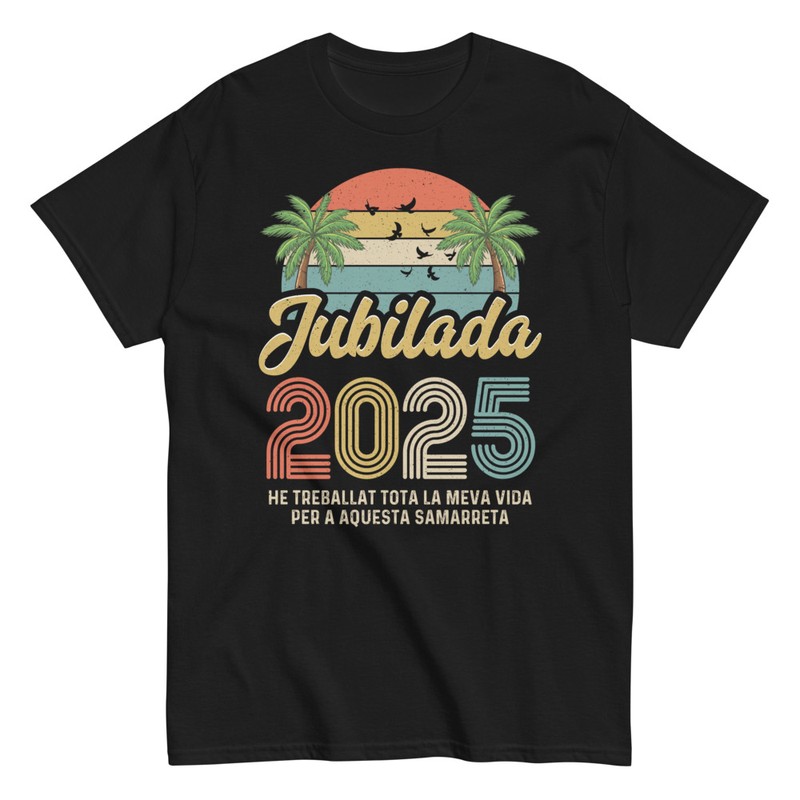 Camisetas: Jubilada 2025 Toda Mi Vida Catalán