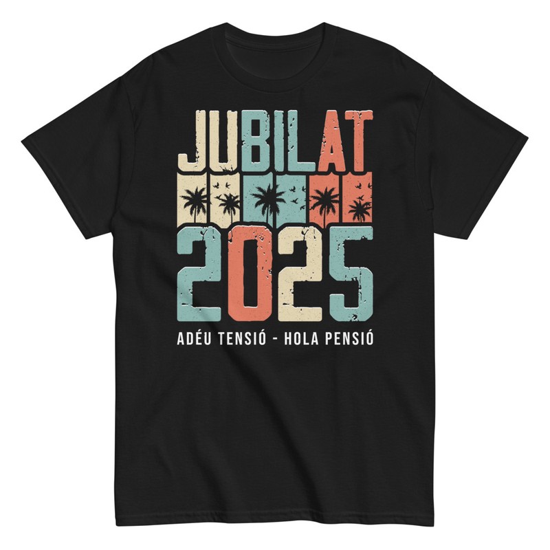 Camisetas: Jubilat 2025 Adéu Tensió Hola Pensió