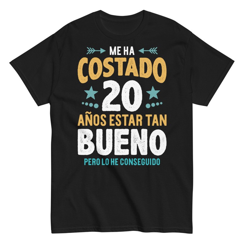 Camisetas: Me ha costado 20 Años Estar Bueno
