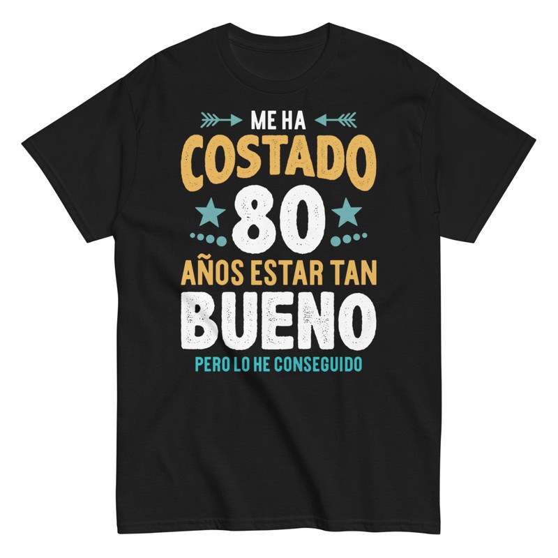 Camisetas: Me Ha Costado 80 Años Estar Tan Bueno