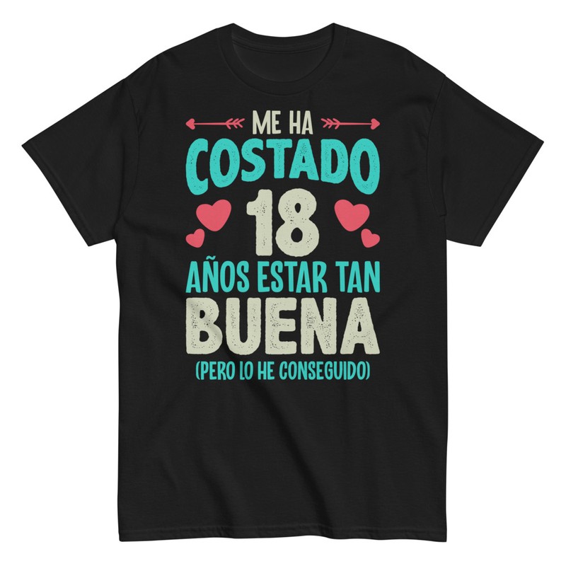 Camisetas: Me Ha Costado 18 Años Estar Buena