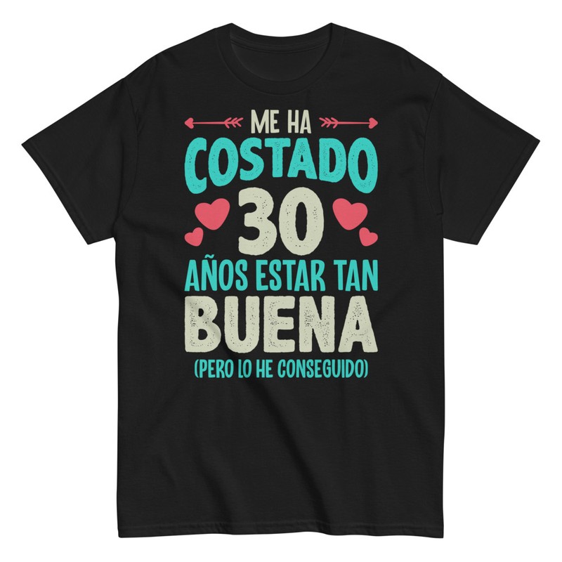 Camisetas: Me Ha Costado 30 Años Estar Tan Buena