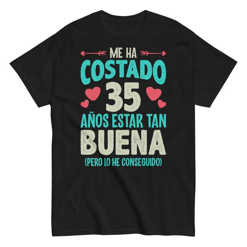 Camisetas: Me ha Costado 35 Años Estar Buena