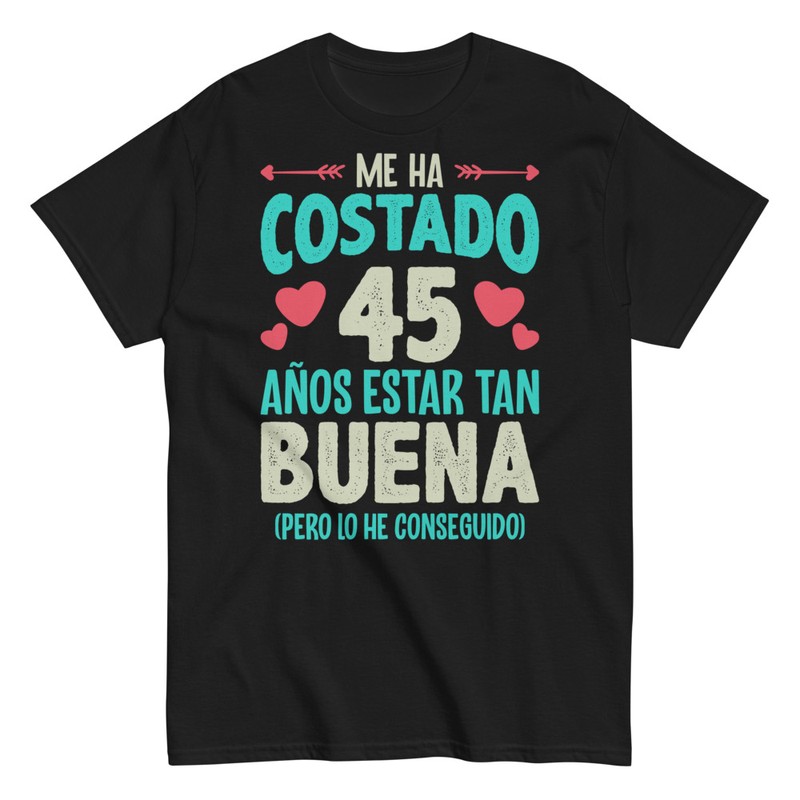 Camisetas: Me Ha Costado 45 Años Estar Tan Buena