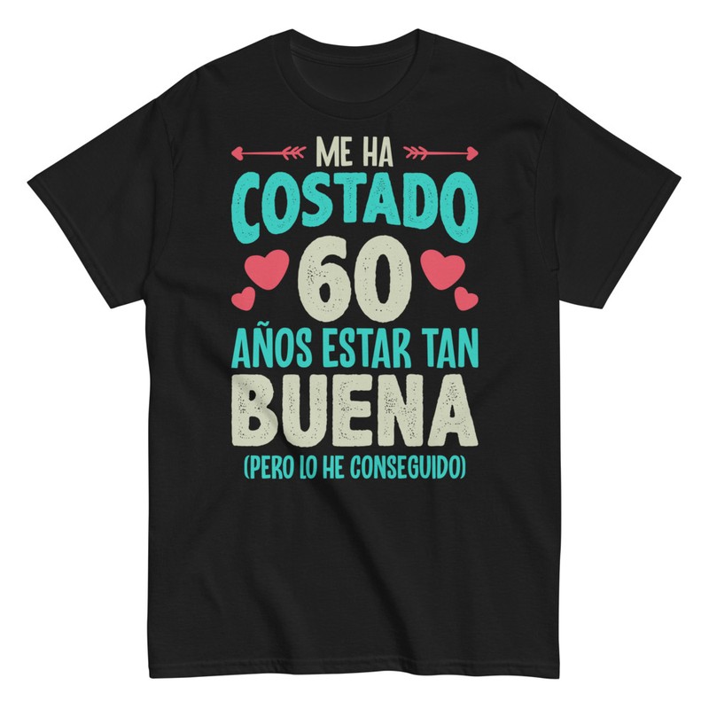 Camisetas: Me Ha Costado 60 Años Estar Buena
