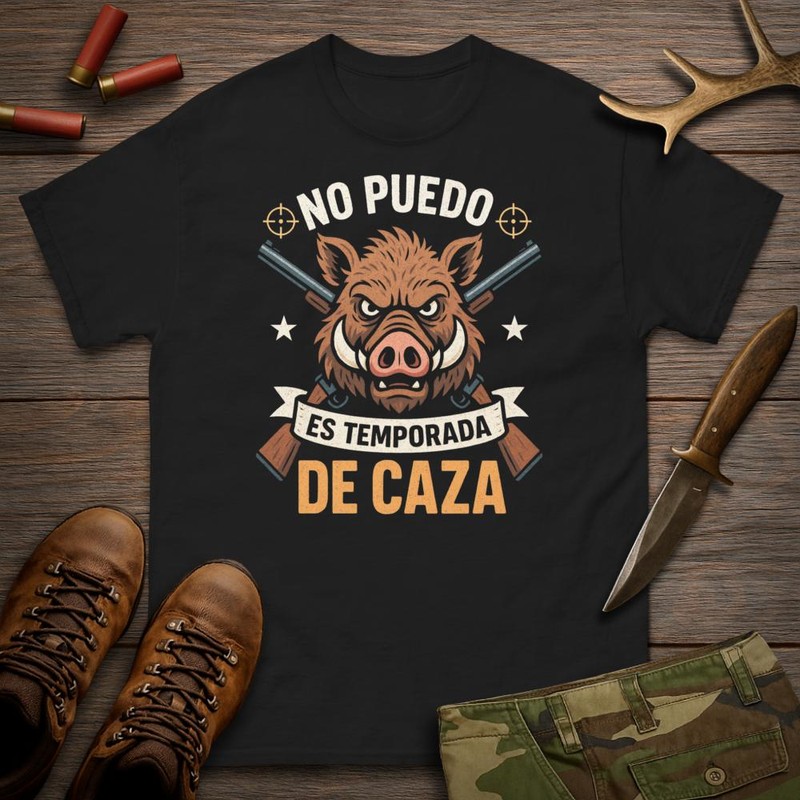 Camisetas: No Puedo es Temporada de Caza Jabalí