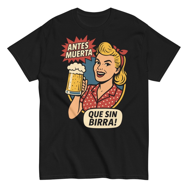 Camisetas: Mujer Pop Art Antes Muerta que Sin Birra