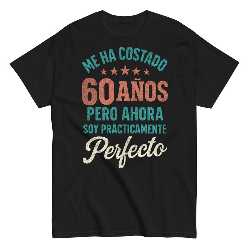 Camisetas: Me Ha Costado 60 Años Perfecto
