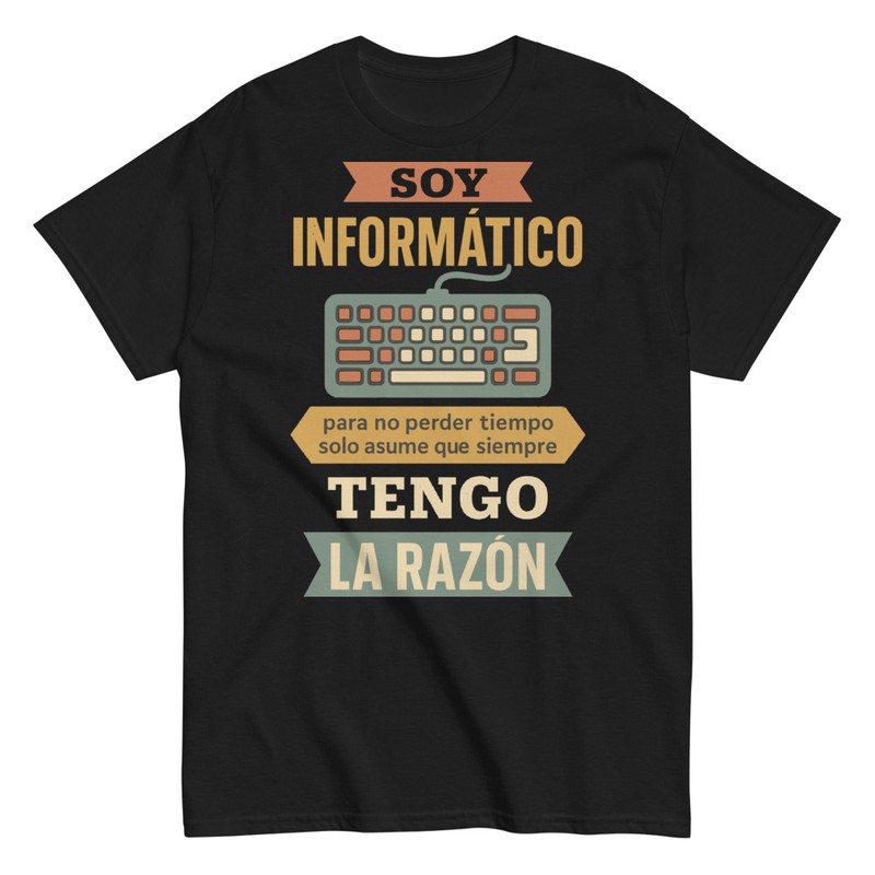 Camisetas: Soy Informático Asume Razón - Camiseta de Humor Fr