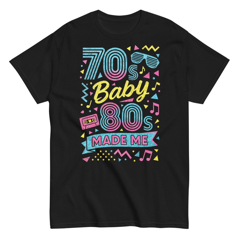 Camisetas: 70s Baby 80s Made Me