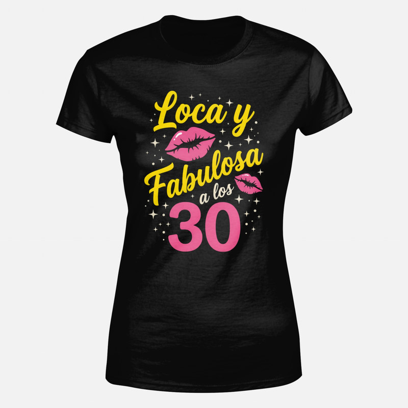Camisetas: Loca y fabulosa a los 30 con labios