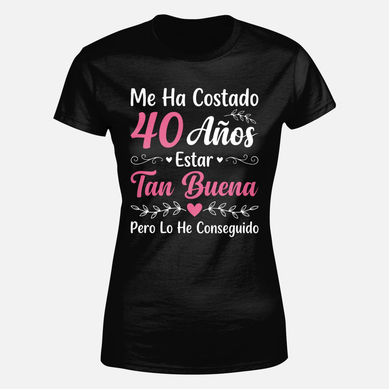 Camisetas: Me ha costado 40 a&ntilde;os estar tan buena