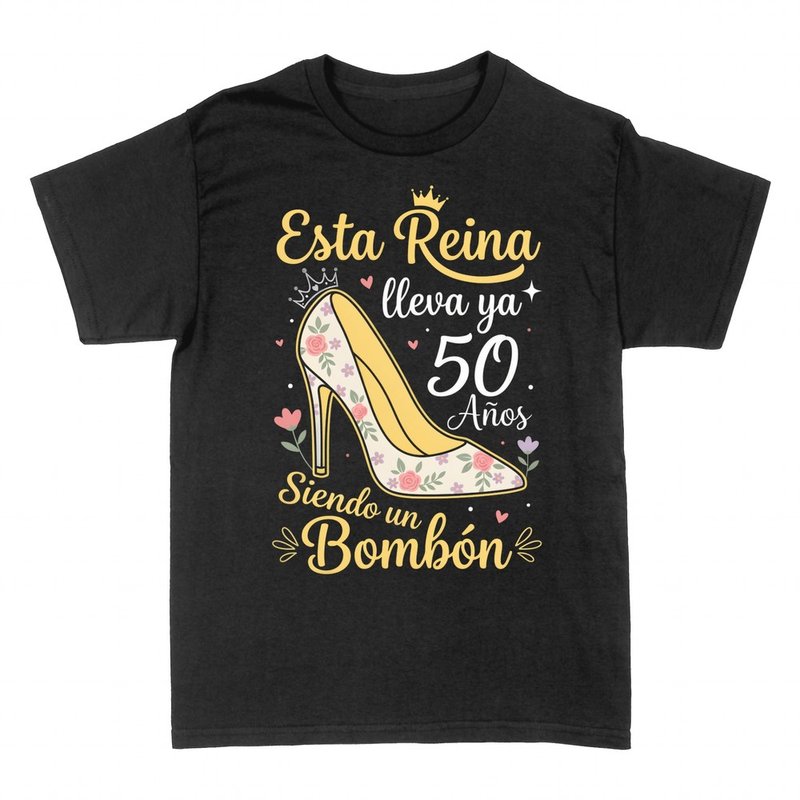 Camisetas: Reina 50 a&ntilde;os siendo un bomb&oacute;n