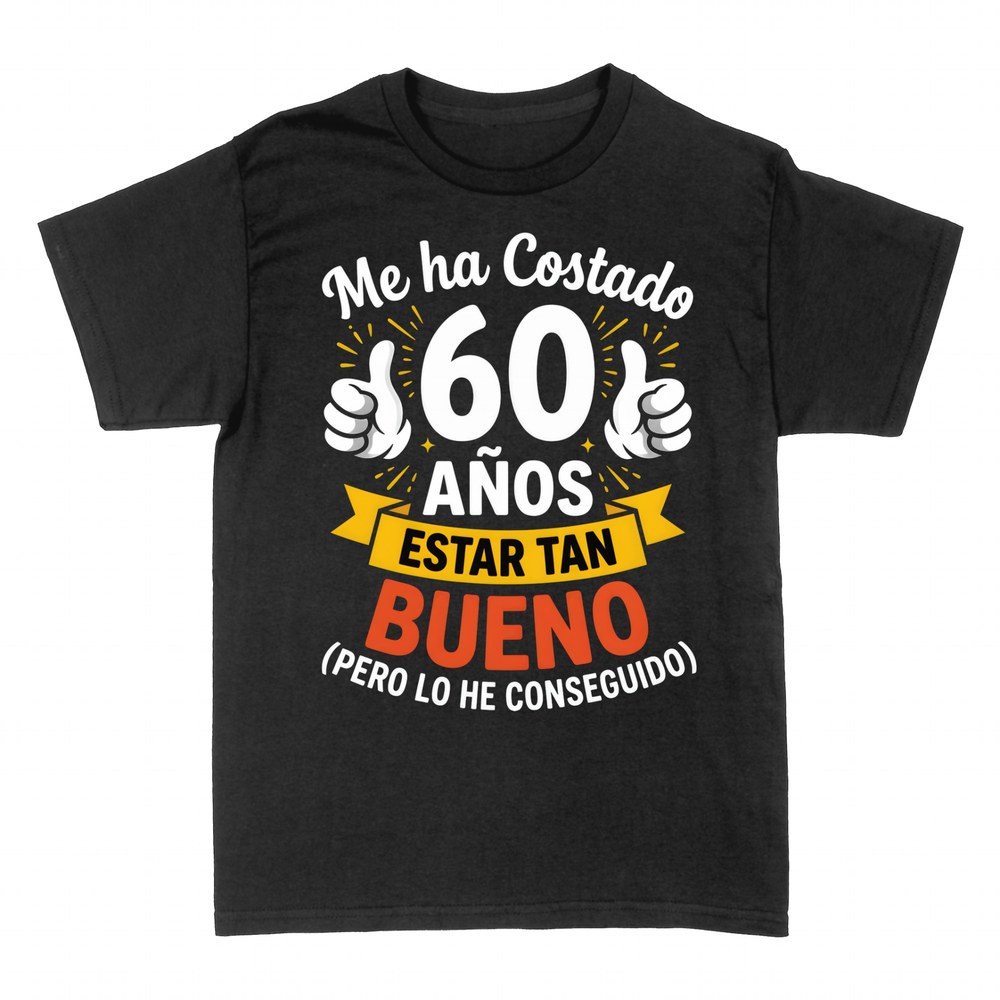 Camisetas: Me ha costado 60 a&ntilde;os estar tan bueno