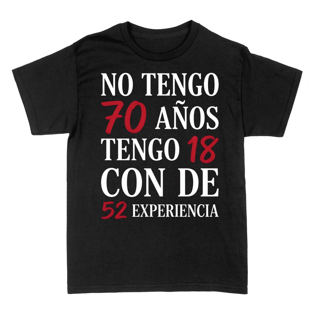 Camisetas: No tengo 70, tengo 18 con experiencia