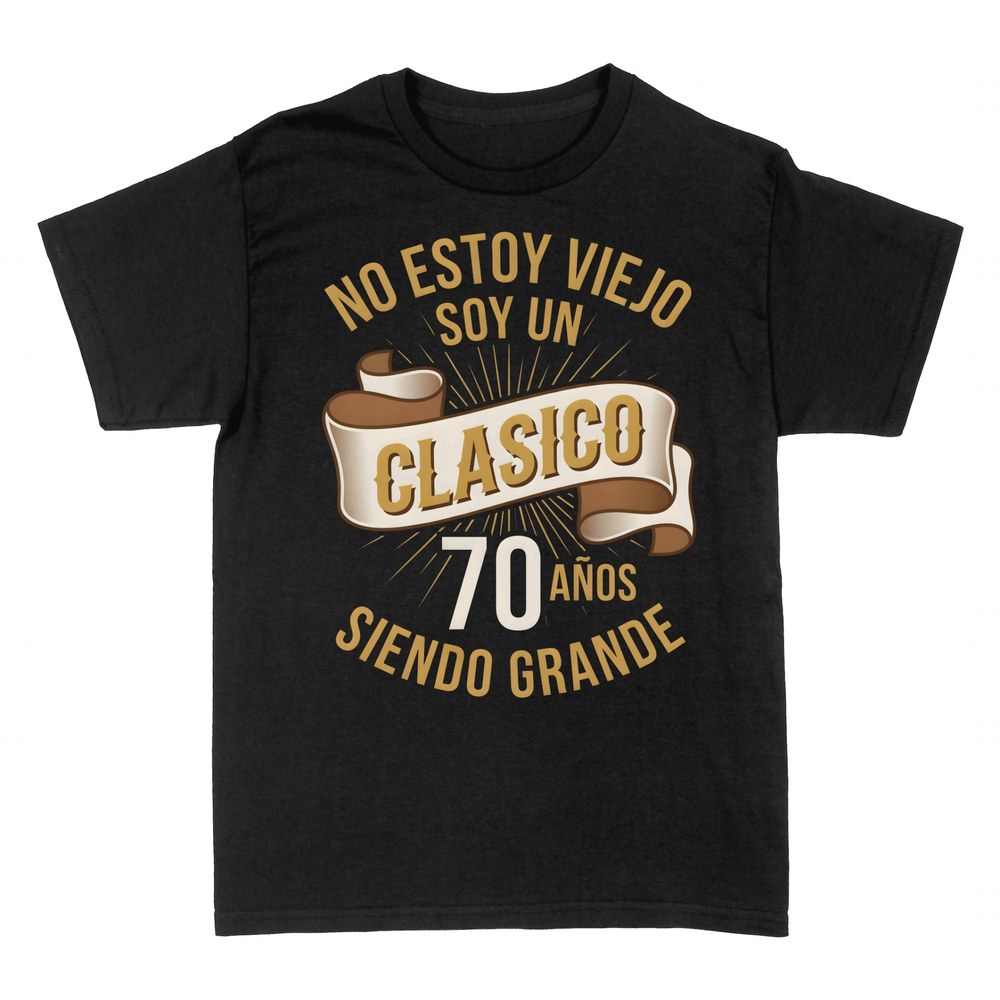 Camisetas: No estoy viejo soy un cl&aacute;sico 70 a&ntilde;os