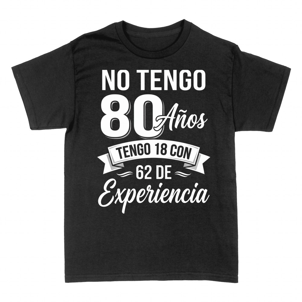 Camisetas: No tengo 80, tengo 18 con 62 experiencia
