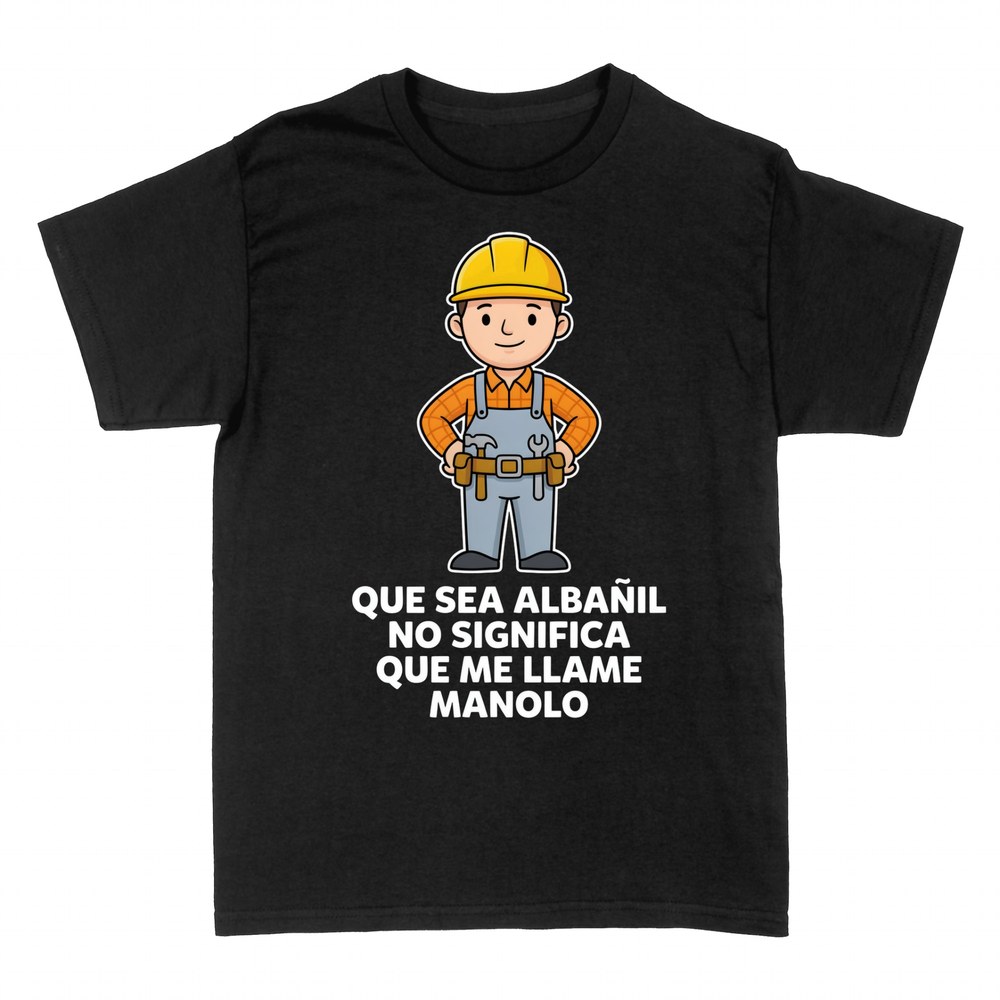 Camisetas: Alba&ntilde;il que no se llama Manolo