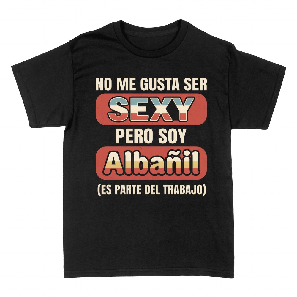 Camisetas: No me gusta ser sexy pero soy alba&ntilde;il