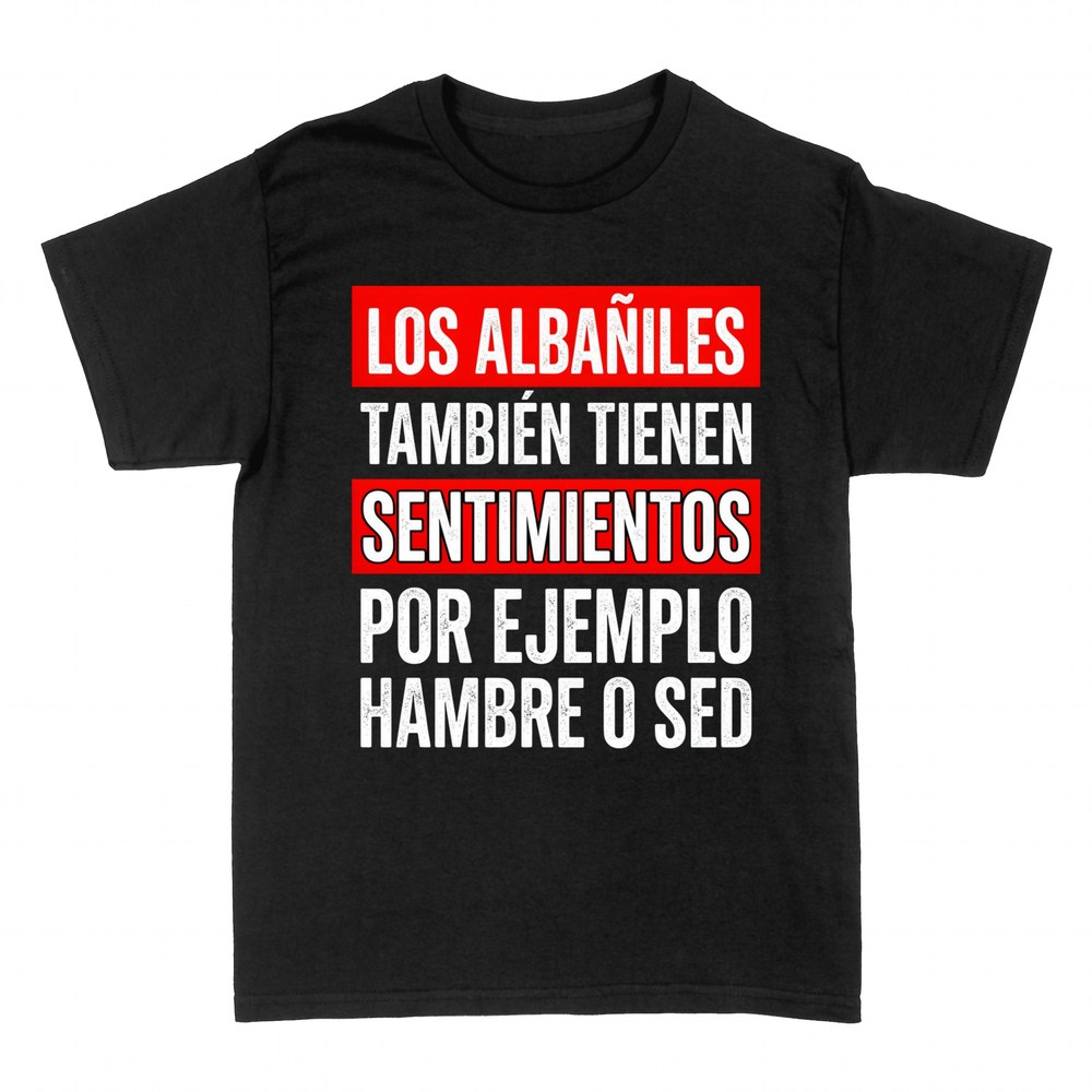 Camisetas: Alba&ntilde;iles con sentimientos: hambre o sed