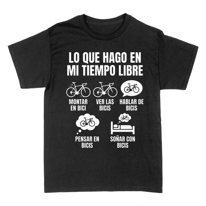 Camisetas: Lo que hago en mi tiempo libre: bicis
