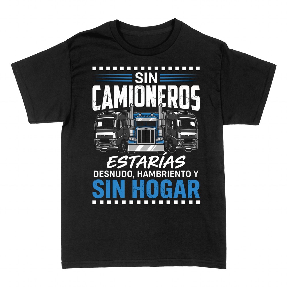 Camisetas: Sin camioneros estar&iacute;as sin hogar