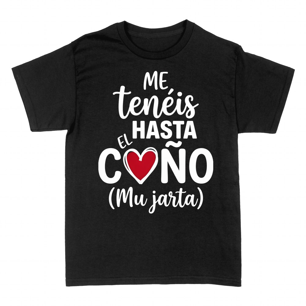 Camisetas: Me ten&eacute;is hasta el co&ntilde;o, mu jarta