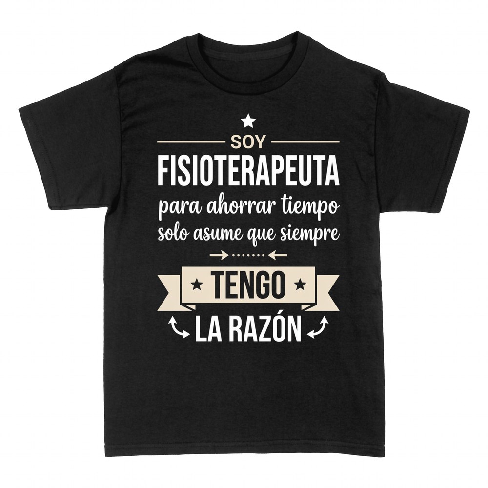 Camisetas: Soy fisioterapeuta y siempre tengo la raz&oacute;n