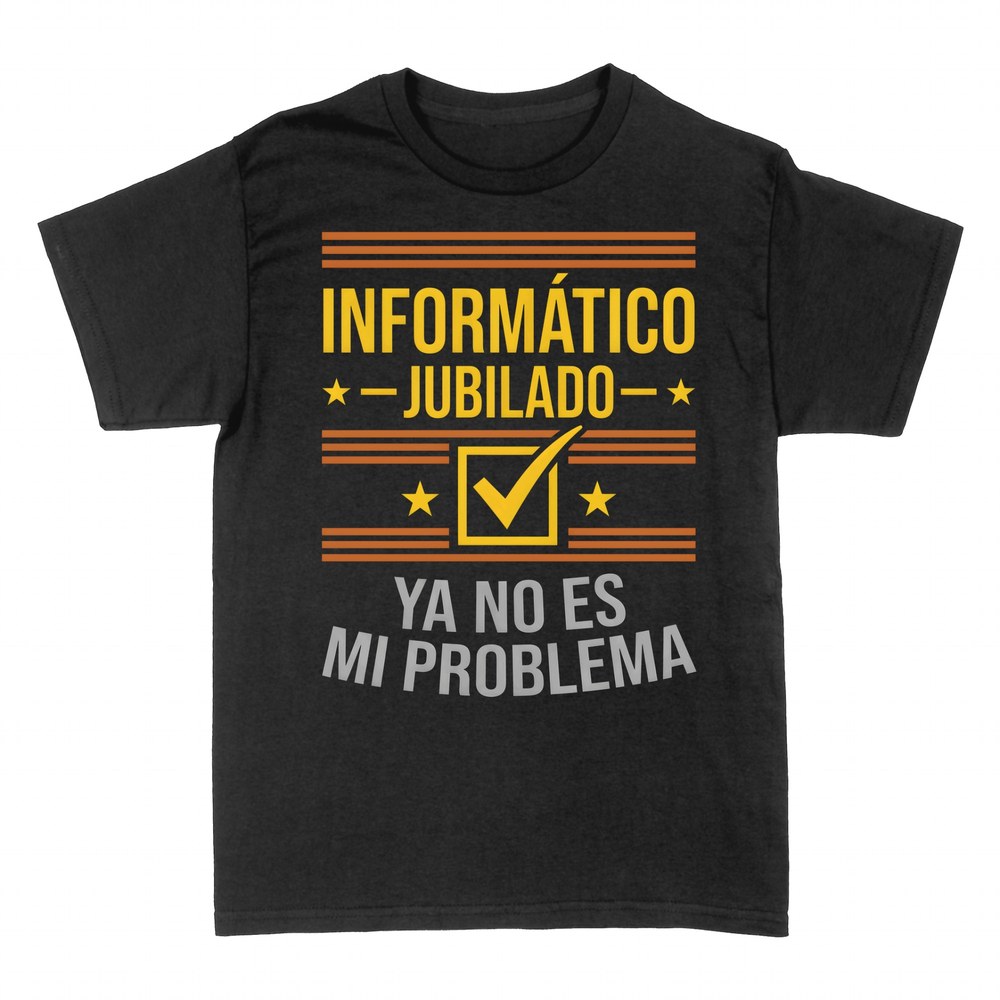 Camisetas: Inform&aacute;tico jubilado, no es mi problema