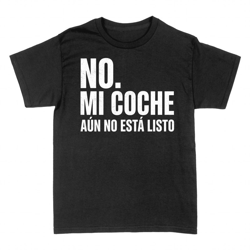 Camisetas: No. Mi coche a&uacute;n no est&aacute; listo