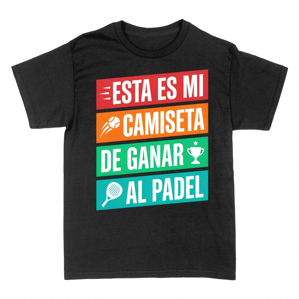 Camisetas: Esta es mi camiseta de ganar al p&aacute;del